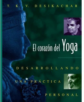 CORAZON DEL YOGA : DESARROLLANDO UNA PRACTICA PERSONAL