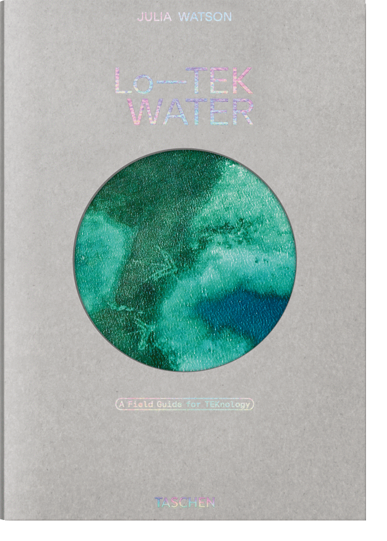 JULIA WATSON. LO—TEK. WATER. A FIELD GUIDE FOR TEKNOLOGY