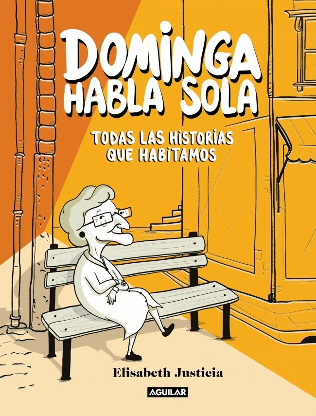 DOMINGA HABLA SOLA - DOMINGA HABLA SOLA. TODAS LAS HISTORIAS QUE HABITAMOS