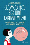 COMO NO SER UNA DRAMA MAMA