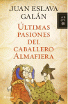 ULTIMAS PASIONES DEL CABALLERO ALMAFIERA