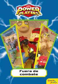 POWER PLAYERS. FUERA DE COMBATE (PLANETA JUNIOR)