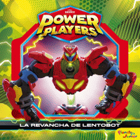 POWER PLAYERS. LA REVANCHA DE LENTOBOT (PLANETA JUNIOR)