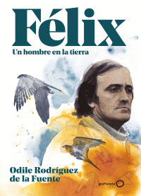FELIX. UN HOMBRE EN LA TIERRA (GEOPLANETA) ED. ESPECIAL