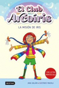 CLUB ARCOIRIS 1: LA MISION DE IRIS
