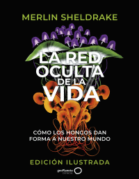 RED OCULTA DE LA VIDA, LA.(EDICION ILUSTRADA)(GEOPLANETA)
