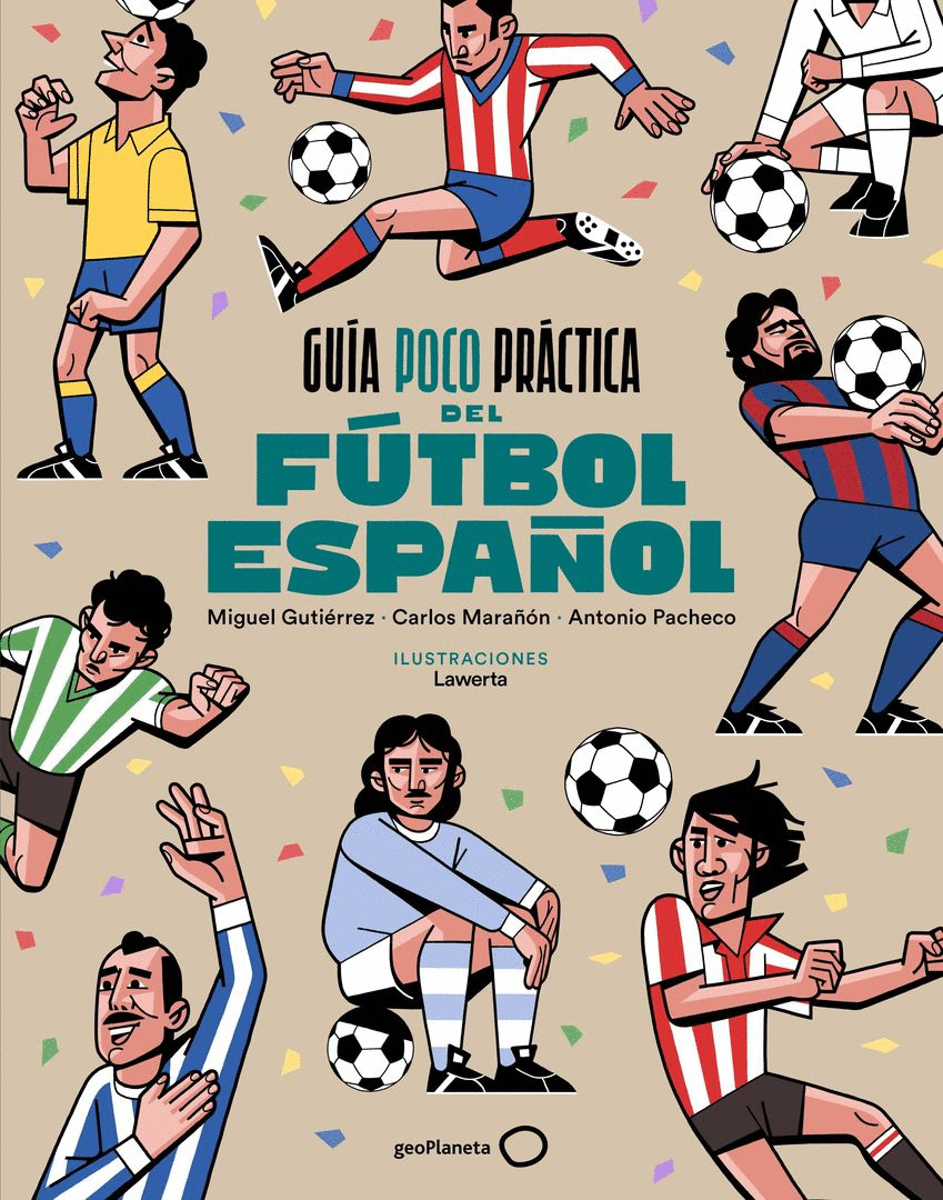 GUÍA POCO PRÁCTICA DEL FÚTBOL ESPAÑOL (GEOPLANETA)