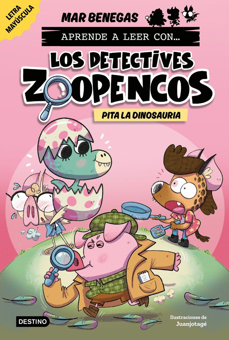 APRENDE A LEER CON... ¡LOS DETECTIVES ZOOPENCOS! 10. PITA LA DINOSAURIA (DESTINO INFANTIL & JUVENIL)