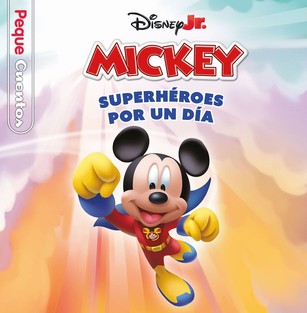 CASA DE MICKEY MOUSE, LA. SUPERHÉROES POR UN DÍA. PEQUECUENTOS