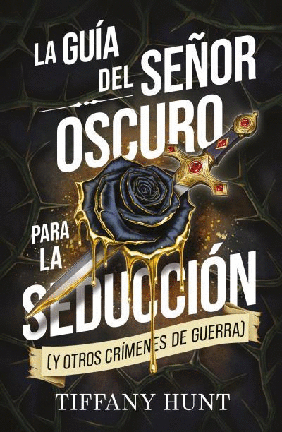 GUÍA DEL SEÑOR OSCURO PARA LA SEDUCCIÓN (Y OTROS CRÍMENES DE GUERRA)