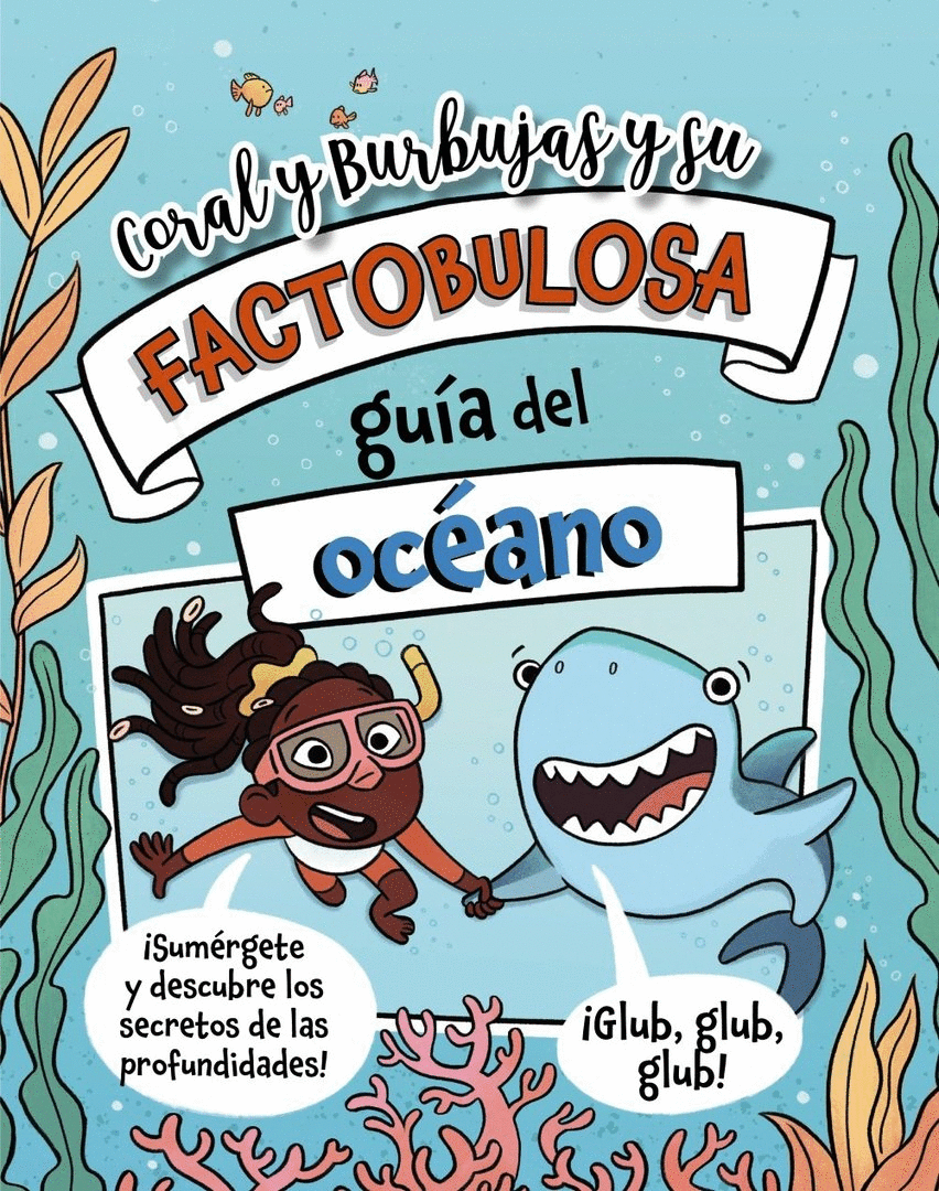 CORAL Y BURBUJAS Y SU FACTOBULOSA GUÍA DEL OCÉANO