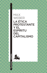 ETICA PROTESTANTE Y EL ESPIRITU DEL CAPITALISMO LA