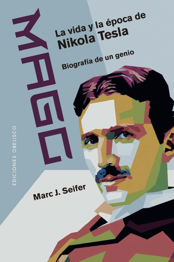 MAGO. LA VIDA Y LA ÉPOCA DE NIKOLA TESLA