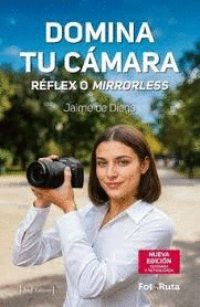 DOMINA TU CÁMARA. RÉFLEX O MIRRORLESS.