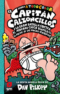 CAPITAN CALZONCILLOS 6. LA GRAN BATALLA CONTRA MOCOSO (TD