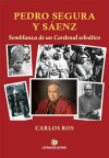 PEDRO SEGURA Y SAENZ. SEMBLANZAS DE UN CARDENAL SELVATICO