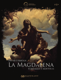 MAGDALENA: VERDADES Y MENTIRAS