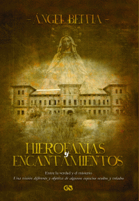 HIEROFANIAS Y ENCANTAMIENTOS: ENTRE LA VERDAD Y EL MISTERIO