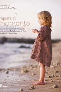 CAPTURAR EL MOMENTO - CONSEJOS Y TRUCOS DE PARA RETRATAR LA