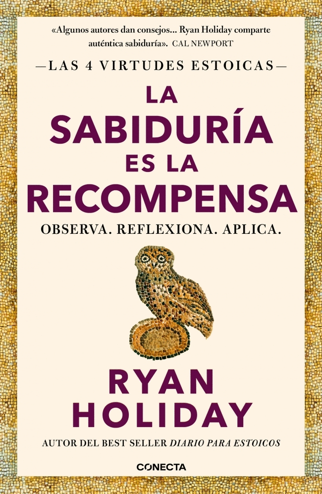 SABIDURÍA ES LA RECOMPENSA, LA (LAS 4 VIRTUDES ESTOICAS 4)