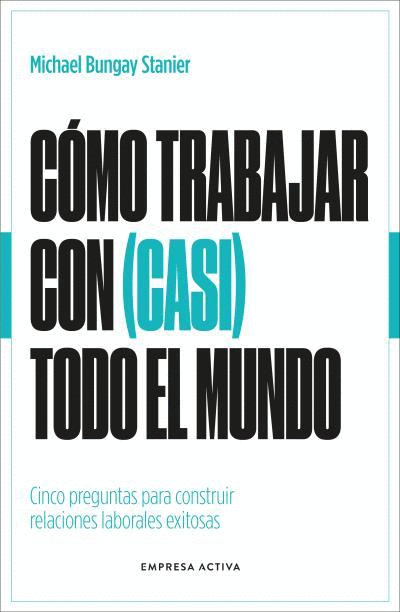 CÓMO TRABAJAR CON (CASI) TODO EL MUNDO