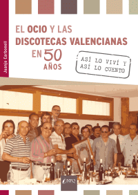 OCIO Y LAS DISCOTECAS VALENCIANAS EN 50 AÑOS,EL