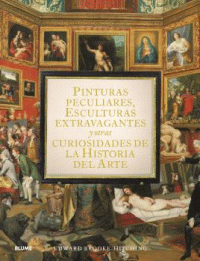 PINTURAS PECULIARES, ESCULTURAS EXTRAVAGANTES Y OTRAS CURIO