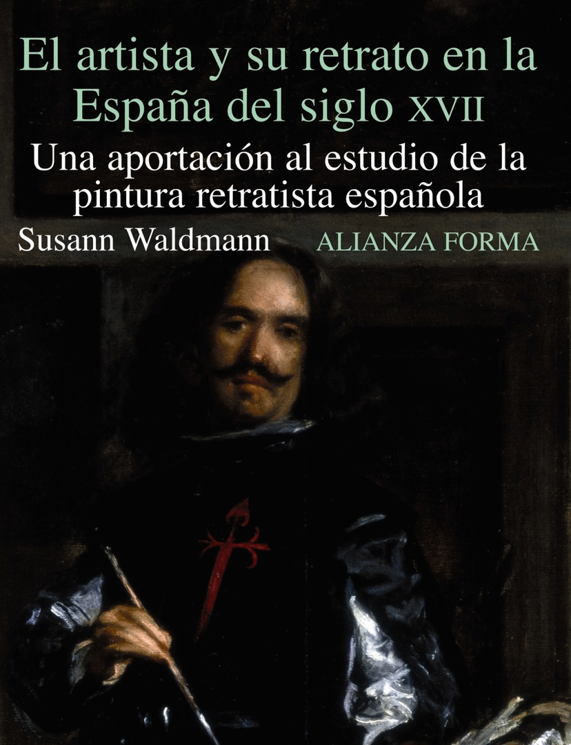 ARTISTA Y SU RETRATO EN LA ESPAÑA DEL SIGLO XVII, EL