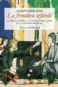 FRONTERA SEFARDI, LA: RECONQUISTA Y COMUNIDAD JUDIA...