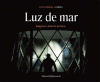 LUZ DE MAR. IMAGENES A LA LUZ DE LOS FAROS