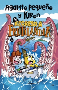 AGAPITO PEQUEÑO Y KIRON 1: REGRESO A FRUTILANDIA
