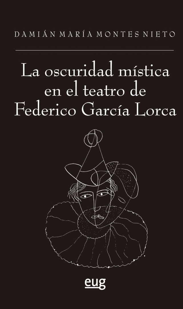 OSCURIDAD MÍSTICA EN EL TEATRO DE FEDERICO GARCÍA LORCA, LA