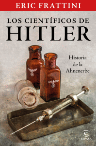 CIENTIFICOS DE HITLER. HISTORIA DE LA AHNENERBE, LOS