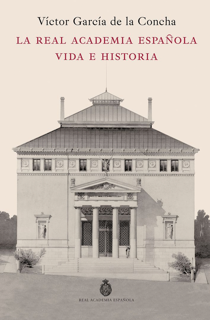 REAL ACADEMIA ESPAÑOLA. VIDA E HISTORIA, LA
