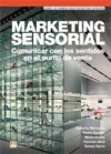MARKETING SENSORIAL. COMUNICAR CON LOS SENTIDOS EN EL PUNTO