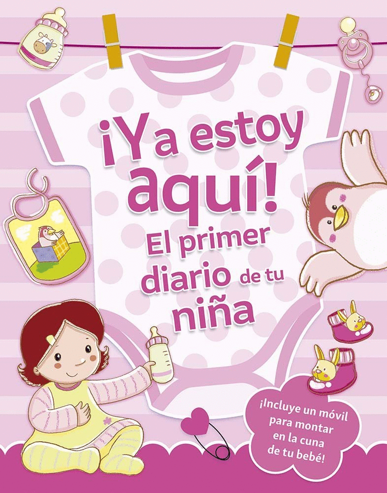 YA ESTOY AQUÍ! EL PRIMER DIARIO DE TU NIÑA