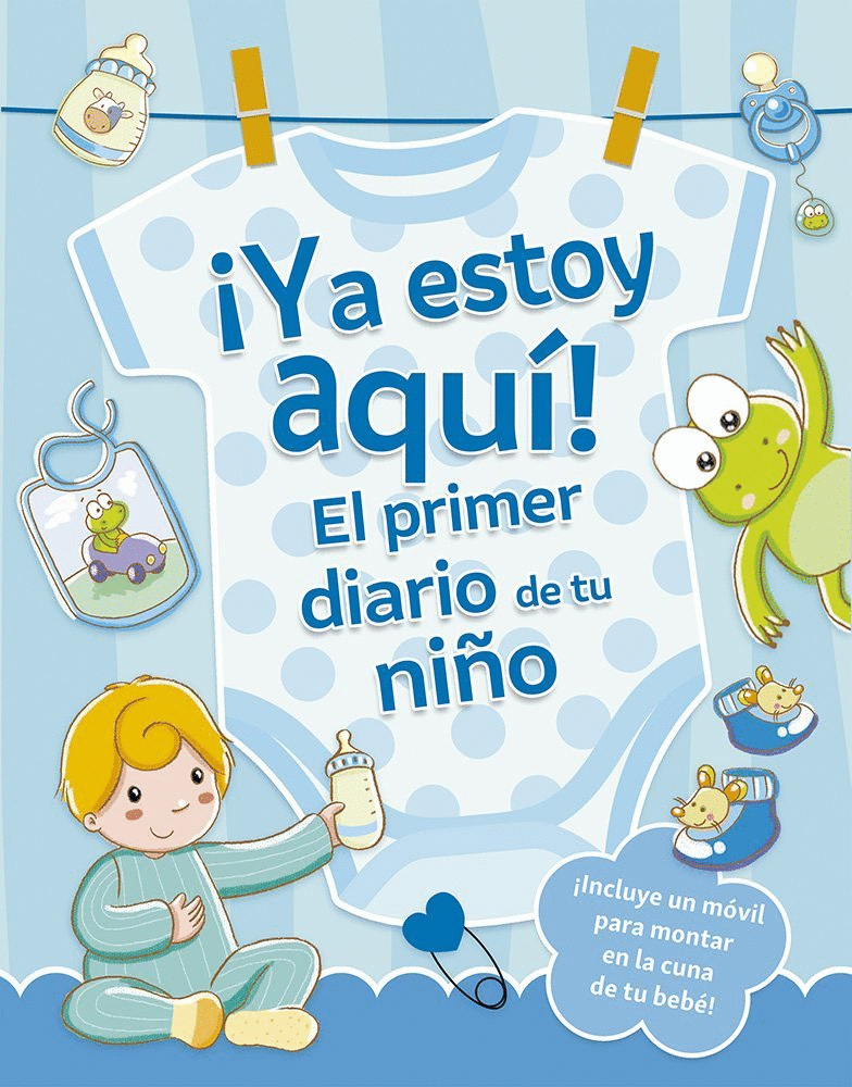 YA ESTOY AQUÍ! EL PRIMER DIARIO DE TU NIÑO