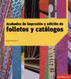 ACABADOS DE IMPRESION Y EDICION DE FOLLETOS Y CATALOGOS