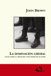 DOMINACION LIBERAL. ENSAYO SOBRE EL LIBERALIMO COMO...