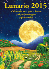 LUNARIO 2015. CALENDARIO LUNAR PARA EL HUERTO Y EL JARDIN E