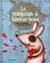 MAQUINA DE FABRICAR BESOS, LA