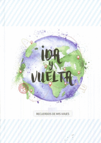 IDA Y VUELTA. RECUERDOS DE MIS VIAJES