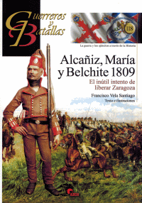 GUERREROS Y BATALLAS 118  ALCAÑIZ, MARIA Y BELCHITE 1809
