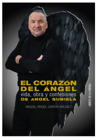 CORAZON DEL ANGEL, EL. VIDA OBRA Y CONFESIONES