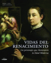 VIDAS DEL RENACIMIENTO. PERSONAJES QUE ILUMINARON LA EDAD MO