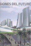 VISIONES DEL FUTURO. ARQUITECTURA DEL SIGLO XXI