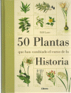 50 PLANTAS QUE HAN CAMBIADO EL CURSO DE LA HISTORIA(LIBRERO)