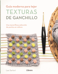 TEXTURAS DE GANCHILLO (GUIA MODERNA TEJER) (LIBRERO)