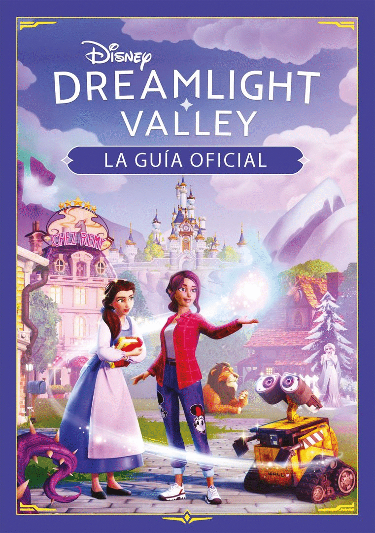 DISNEY DREAMLIGHT VALLEY. LA GUÍA OFICIAL