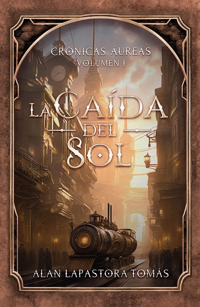 CRONICAS AUREAS VOLUMEN 1 LA CAIDA DEL SOL
